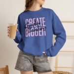 Create Bigger: Creative Thinking Sweatshirt
