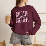 Create Bigger: Creative Thinking Sweatshirt