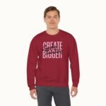 Create Bigger: Creative Thinking Sweatshirt