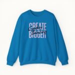 Create Bigger: Creative Thinking Sweatshirt