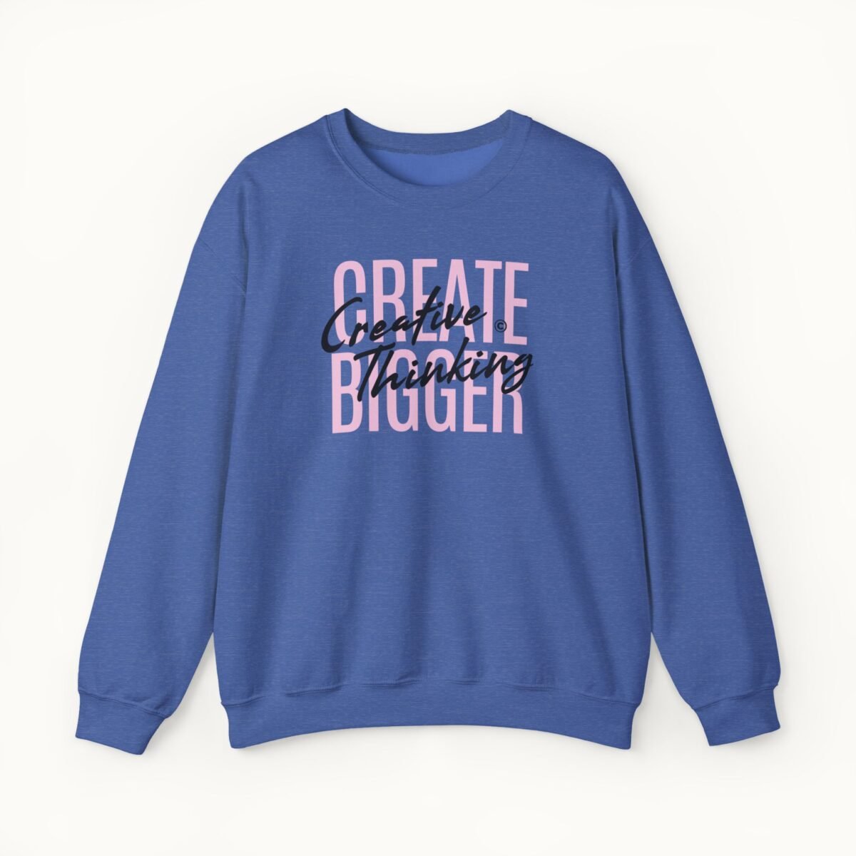 Create Bigger: Creative Thinking Sweatshirt