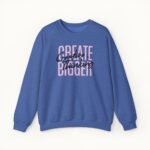 Create Bigger: Creative Thinking Sweatshirt