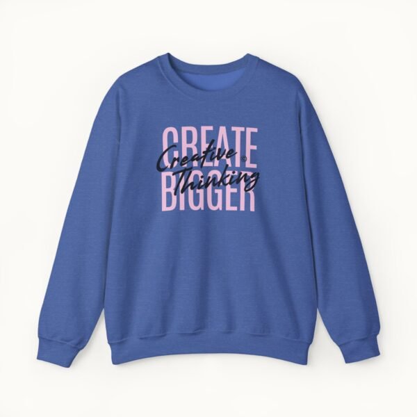 Create Bigger: Creative Thinking Sweatshirt