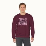 Create Bigger: Creative Thinking Sweatshirt