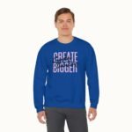 Create Bigger: Creative Thinking Sweatshirt
