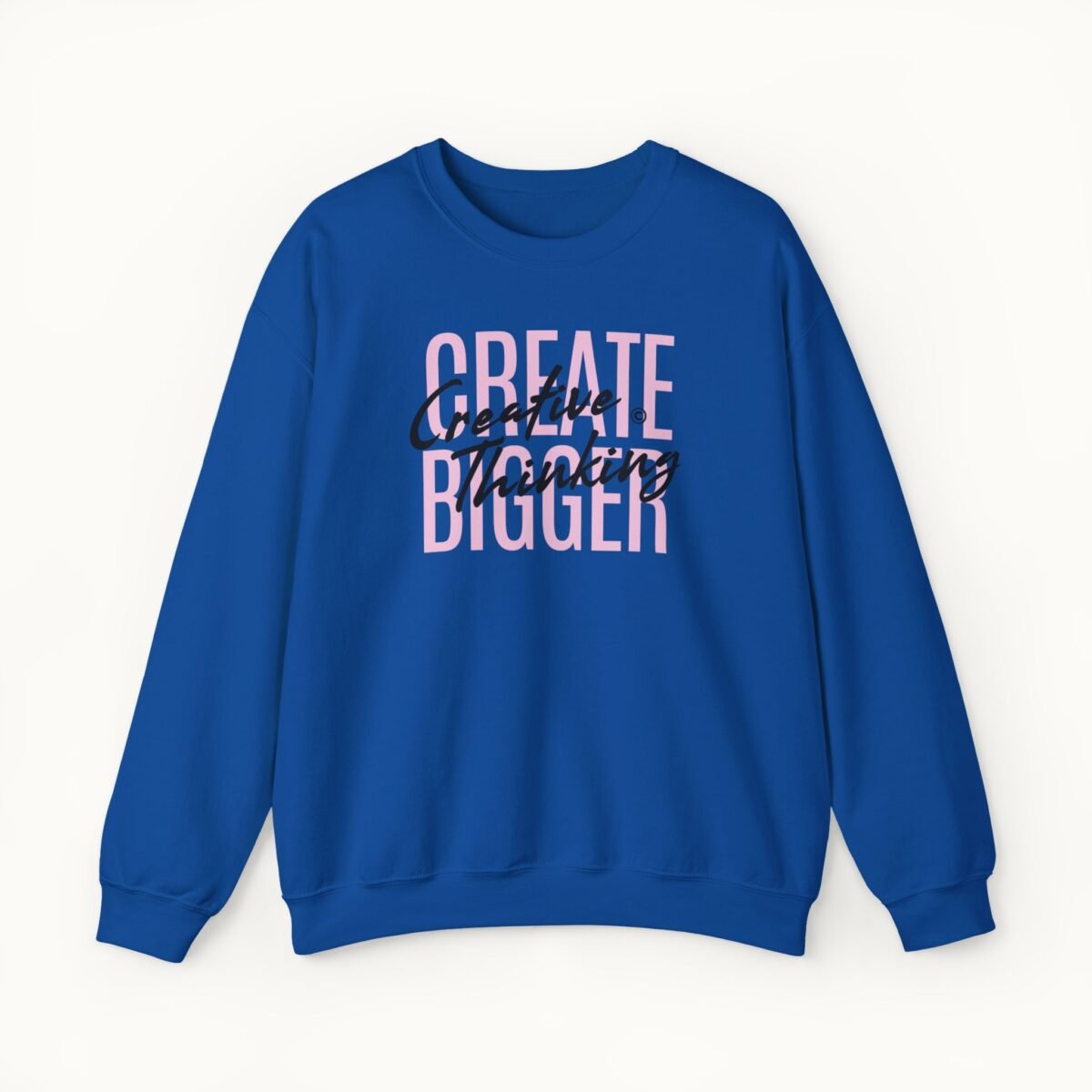 Create Bigger: Creative Thinking Sweatshirt