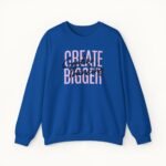 Create Bigger: Creative Thinking Sweatshirt