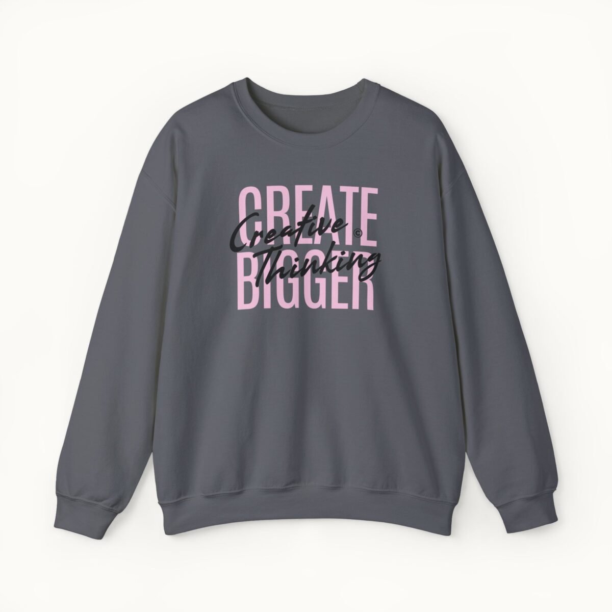 Create Bigger: Creative Thinking Sweatshirt