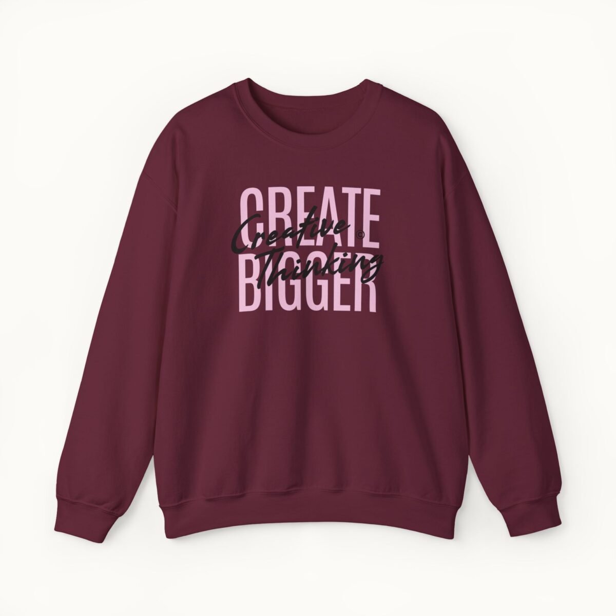 Create Bigger: Creative Thinking Sweatshirt