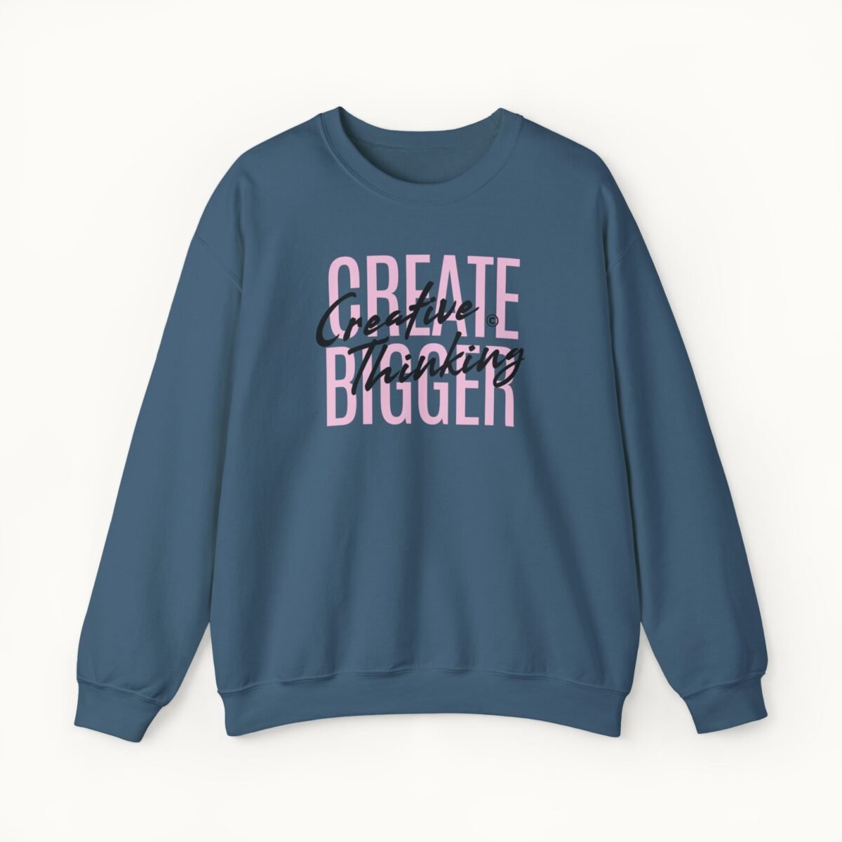 Create Bigger: Creative Thinking Sweatshirt