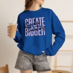 Create Bigger: Creative Thinking Sweatshirt