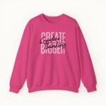 Create Bigger: Creative Thinking Sweatshirt