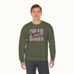 Create Bigger: Creative Thinking Sweatshirt