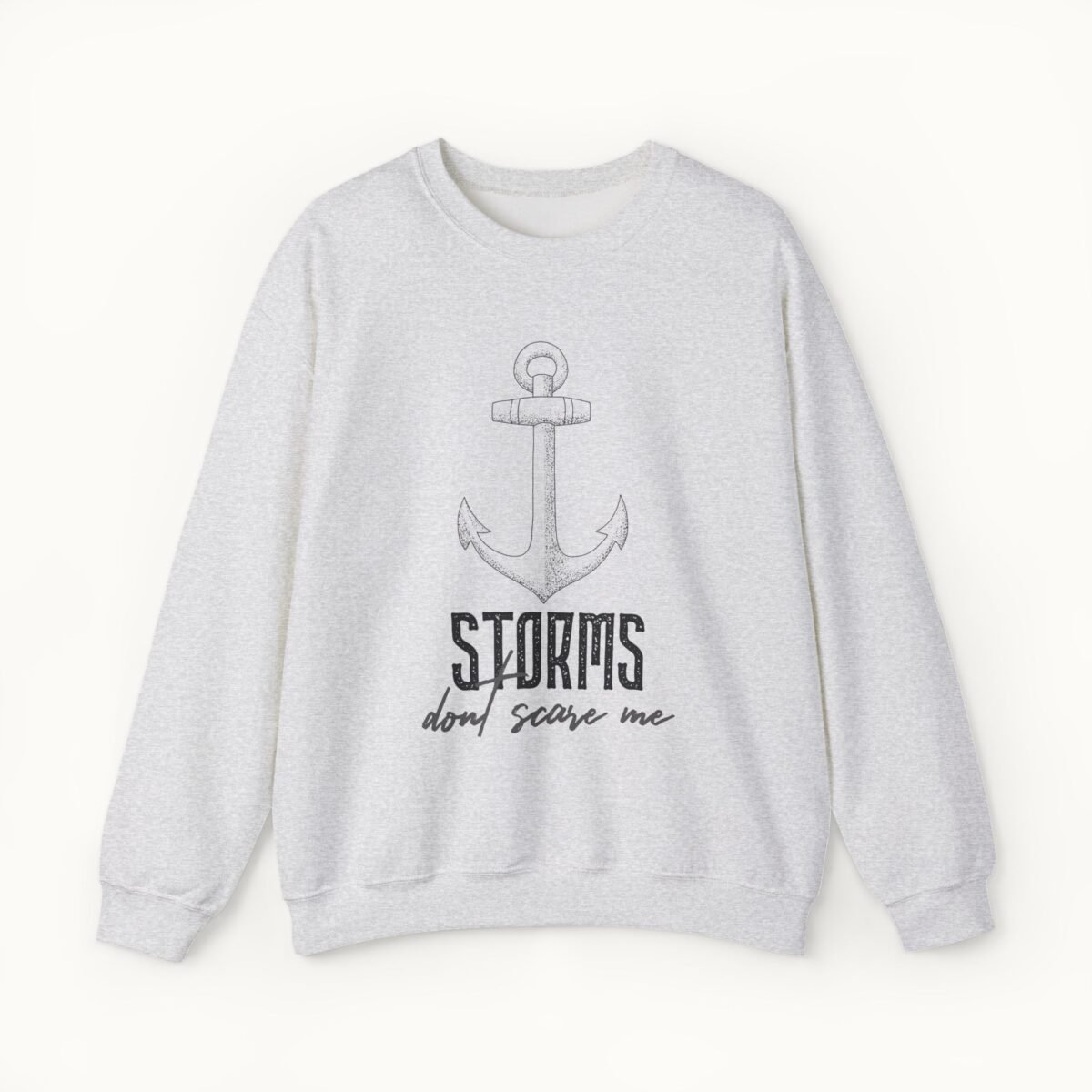 Storms Don't Scare Me Sweatshirt