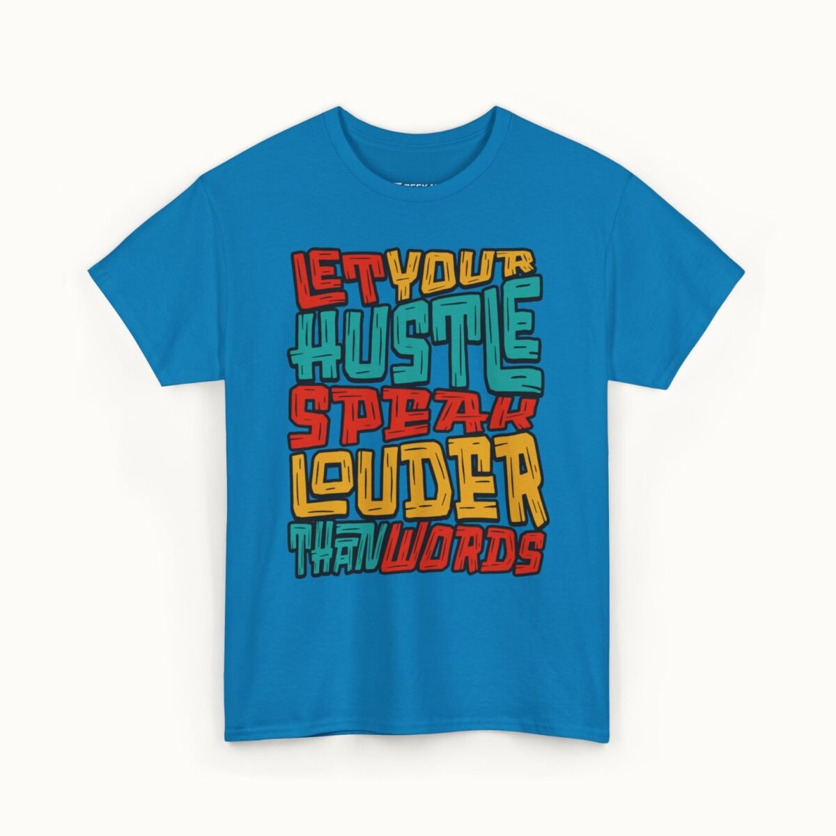Let Your Hustle Speak Louder Than Words T-Shirt