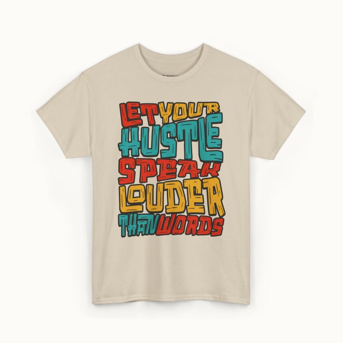 Let Your Hustle Speak Louder Than Words T-Shirt