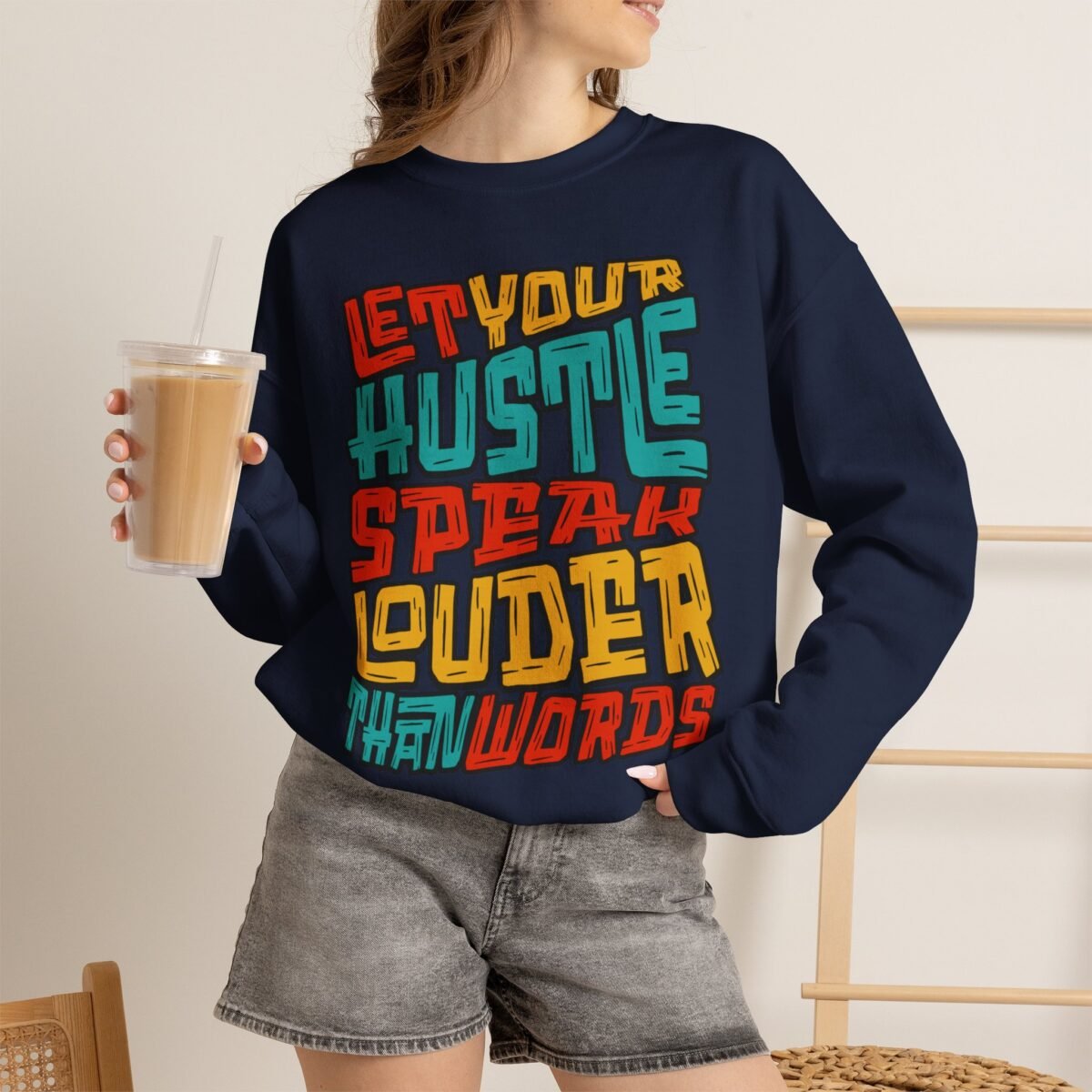 Let Your Hustle Speak Louder Than Words Sweatshirt