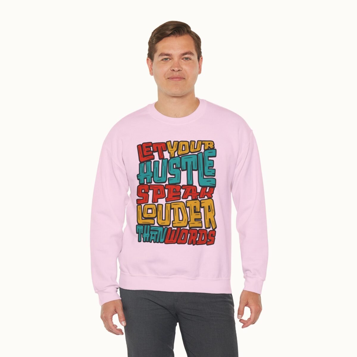 Let Your Hustle Speak Louder Than Words Sweatshirt