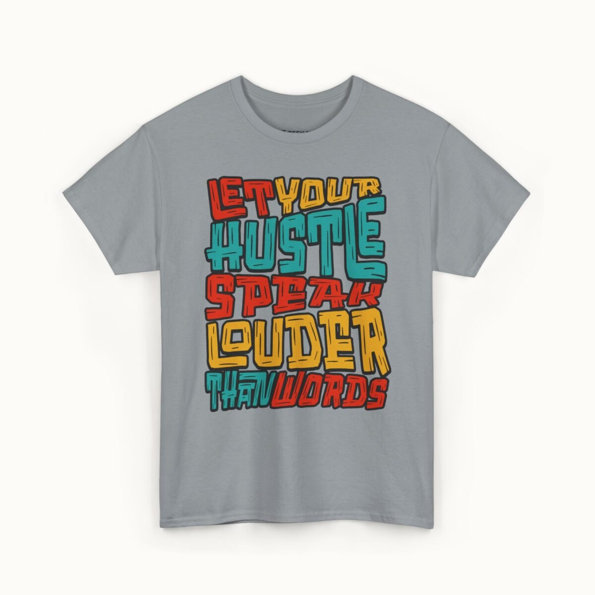 Let Your Hustle Speak Louder Than Words T-Shirt