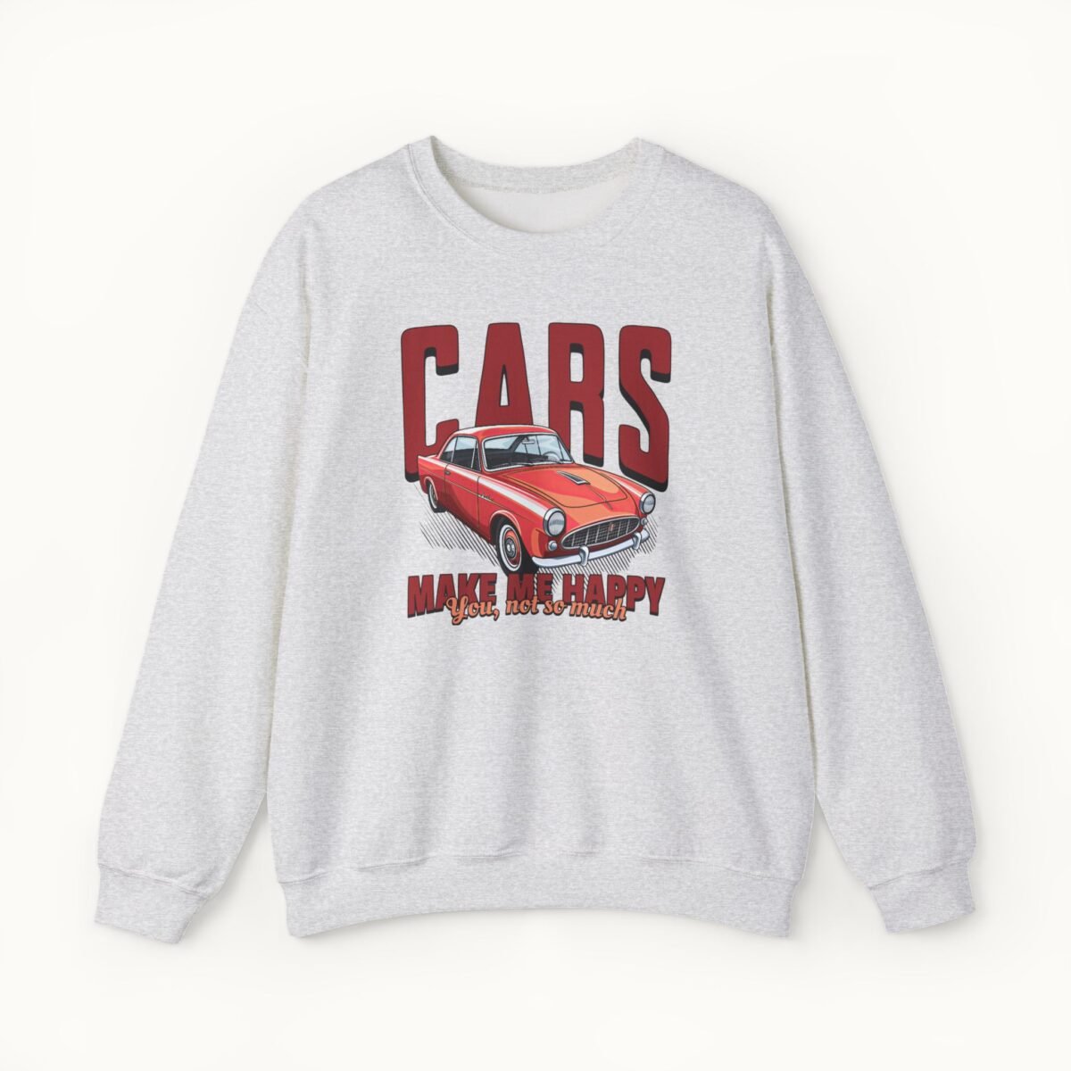 Cars Make Me Happy Sweatshirt