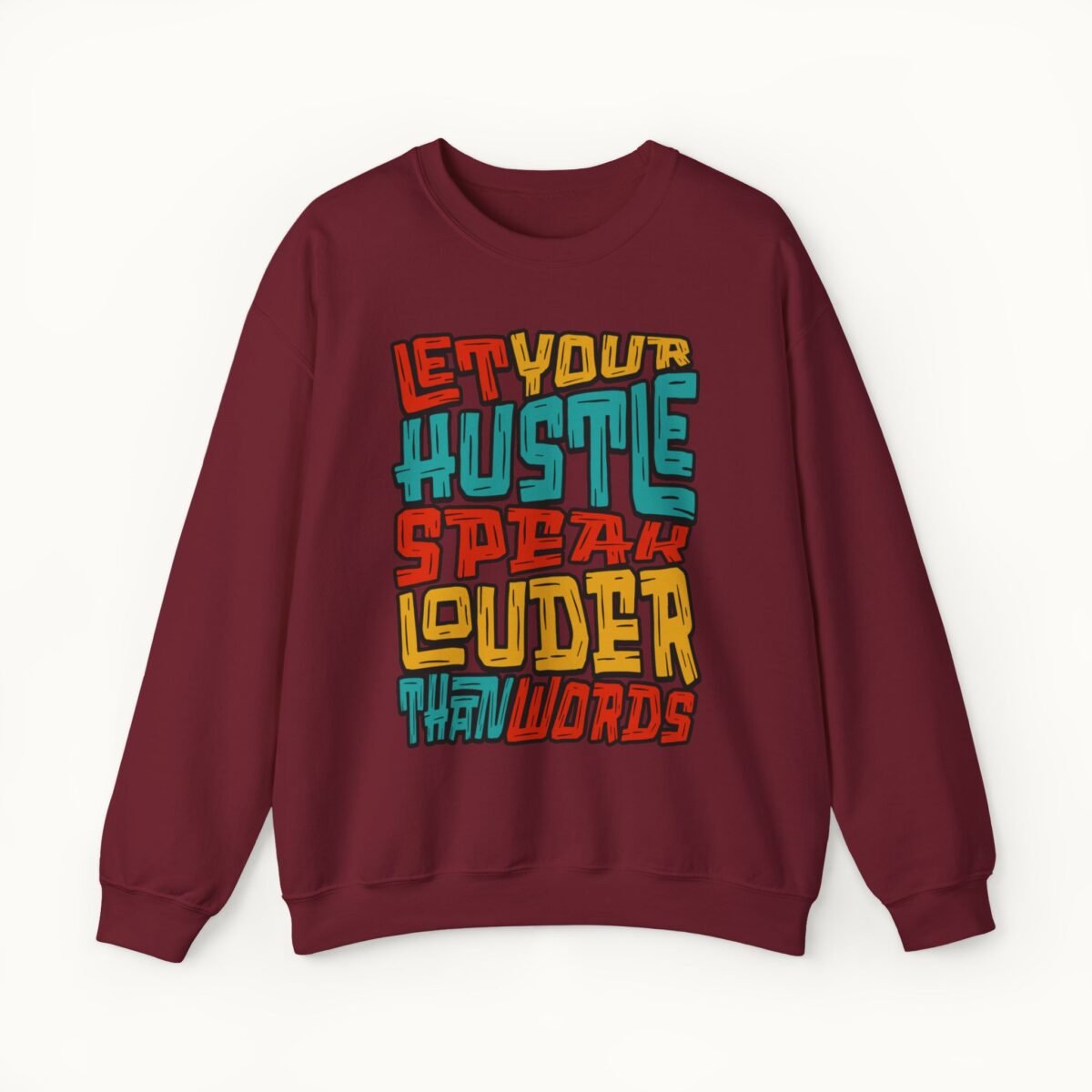 Let Your Hustle Speak Louder Than Words Sweatshirt