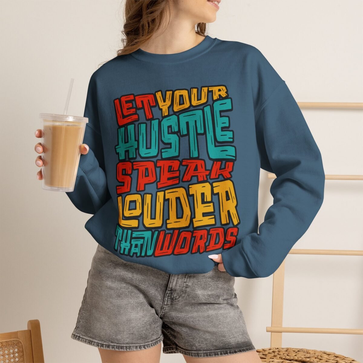 Let Your Hustle Speak Louder Than Words Sweatshirt