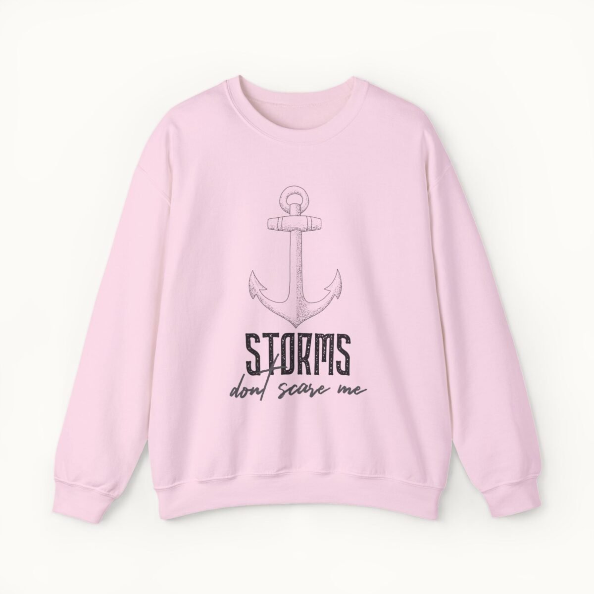 Storms Don't Scare Me Sweatshirt