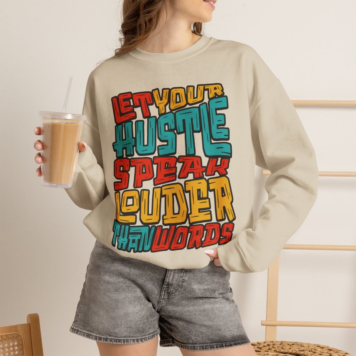 Let Your Hustle Speak Louder Than Words Sweatshirt