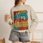 Let Your Hustle Speak Louder Than Words Sweatshirt