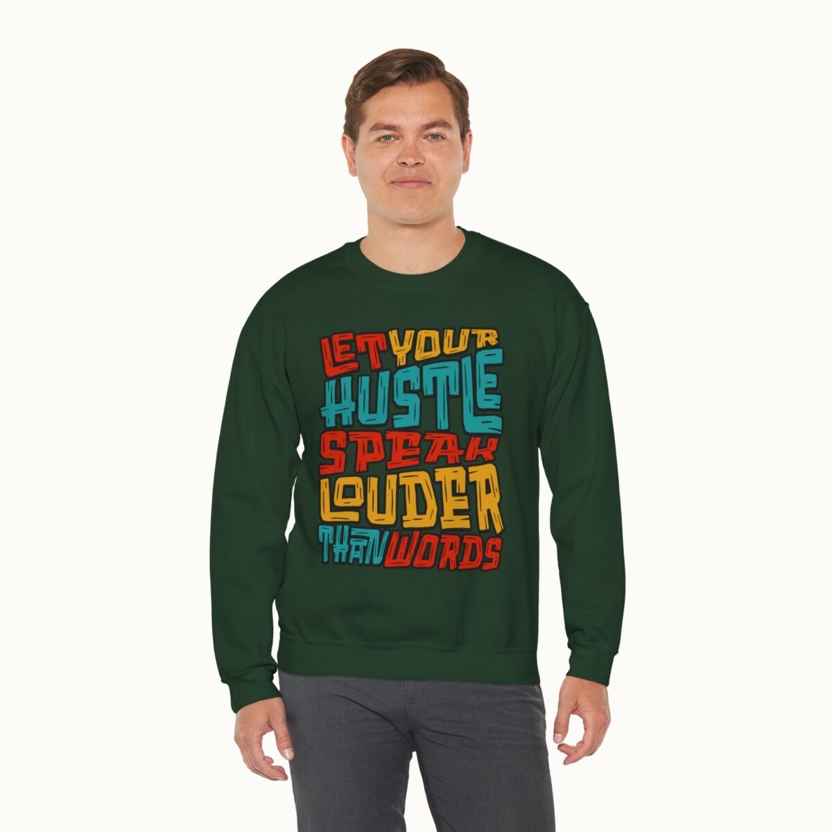 Let Your Hustle Speak Louder Than Words Sweatshirt