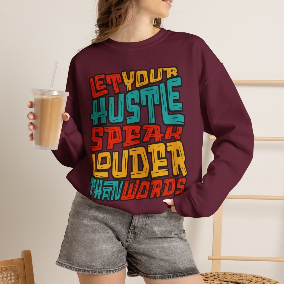 Let Your Hustle Speak Louder Than Words Sweatshirt