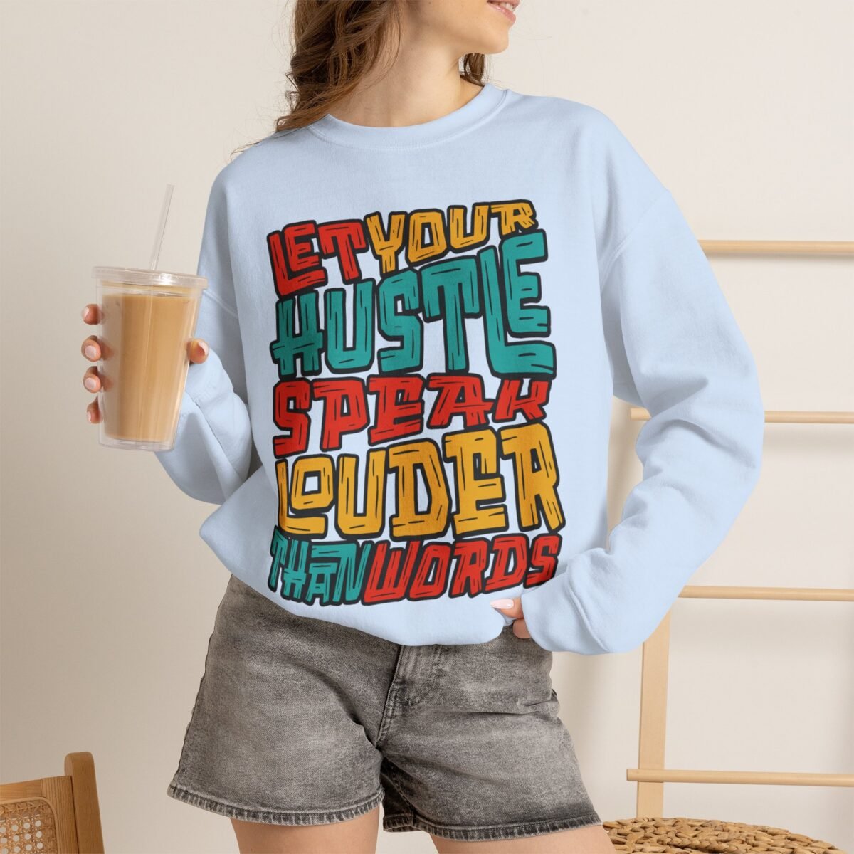 Let Your Hustle Speak Louder Than Words Sweatshirt