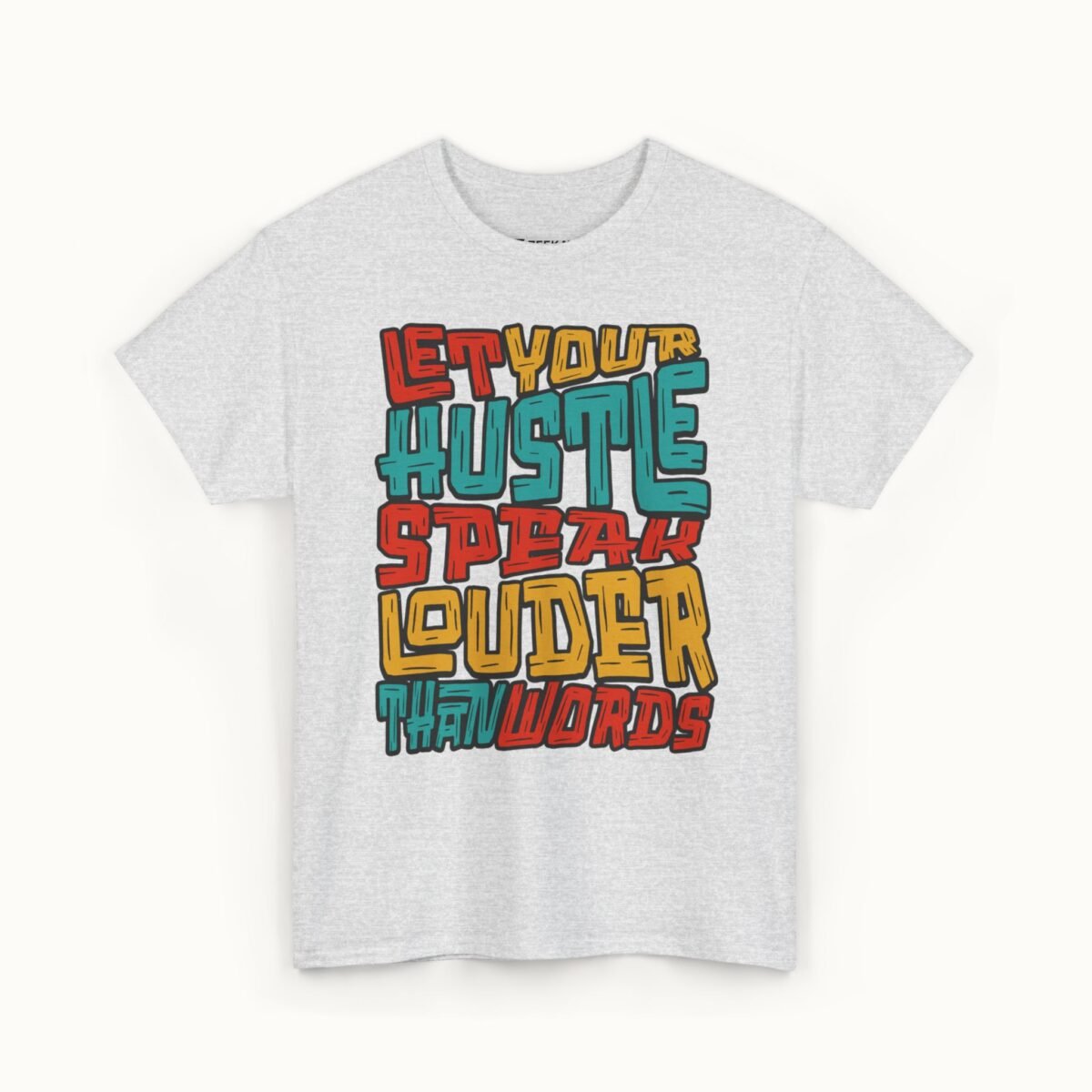 Let Your Hustle Speak Louder Than Words T-Shirt