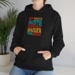 Let Your Hustle Speak Louder Than Words Hoodie