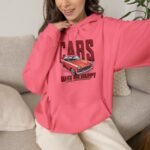 Cars Make Me Happy Hoodie