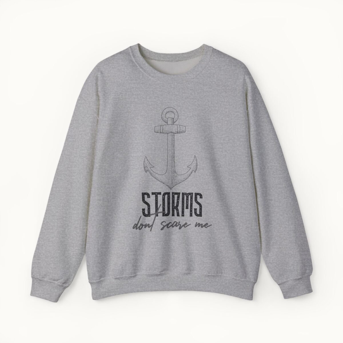 Storms Don't Scare Me Sweatshirt