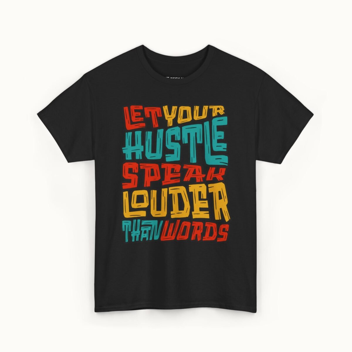 Let Your Hustle Speak Louder Than Words T-Shirt