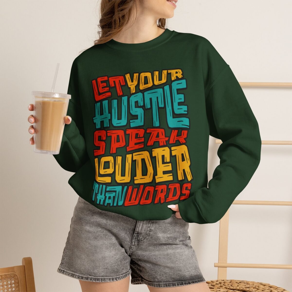 Let Your Hustle Speak Louder Than Words Sweatshirt