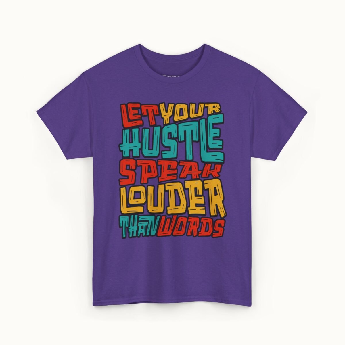 Let Your Hustle Speak Louder Than Words T-Shirt