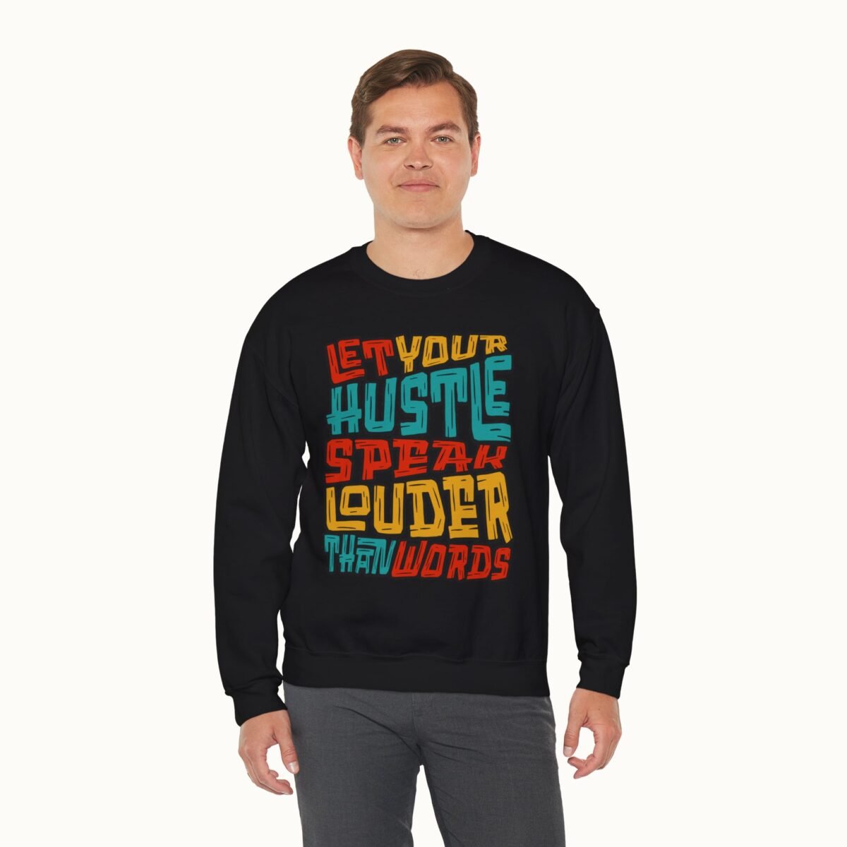 Let Your Hustle Speak Louder Than Words Sweatshirt