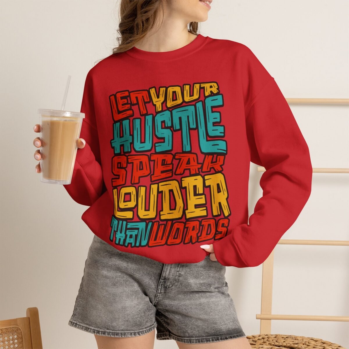 Let Your Hustle Speak Louder Than Words Sweatshirt