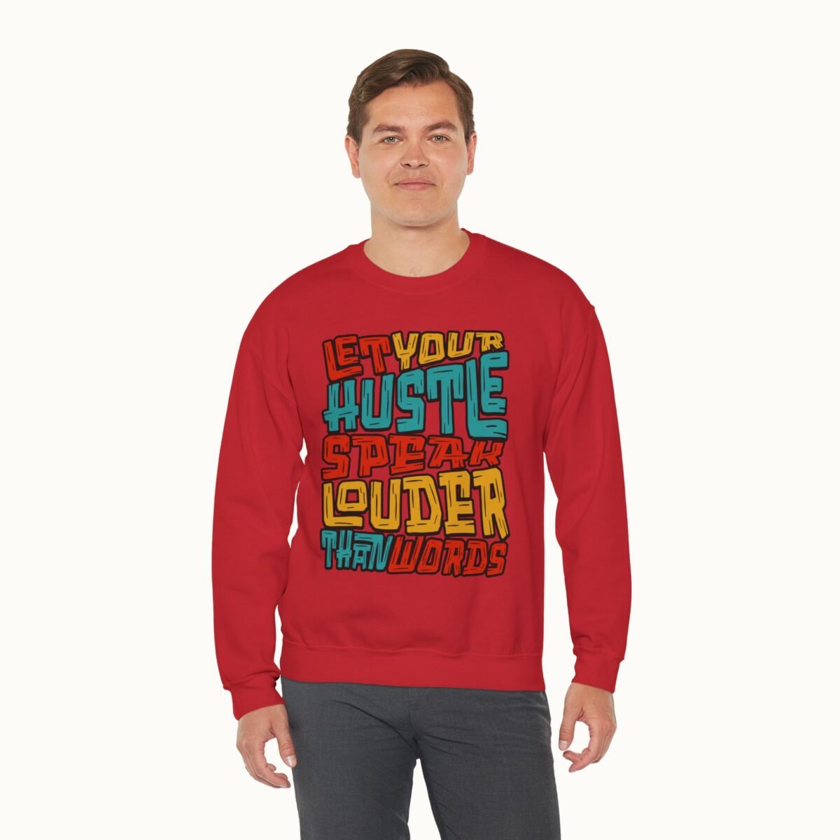 Let Your Hustle Speak Louder Than Words Sweatshirt