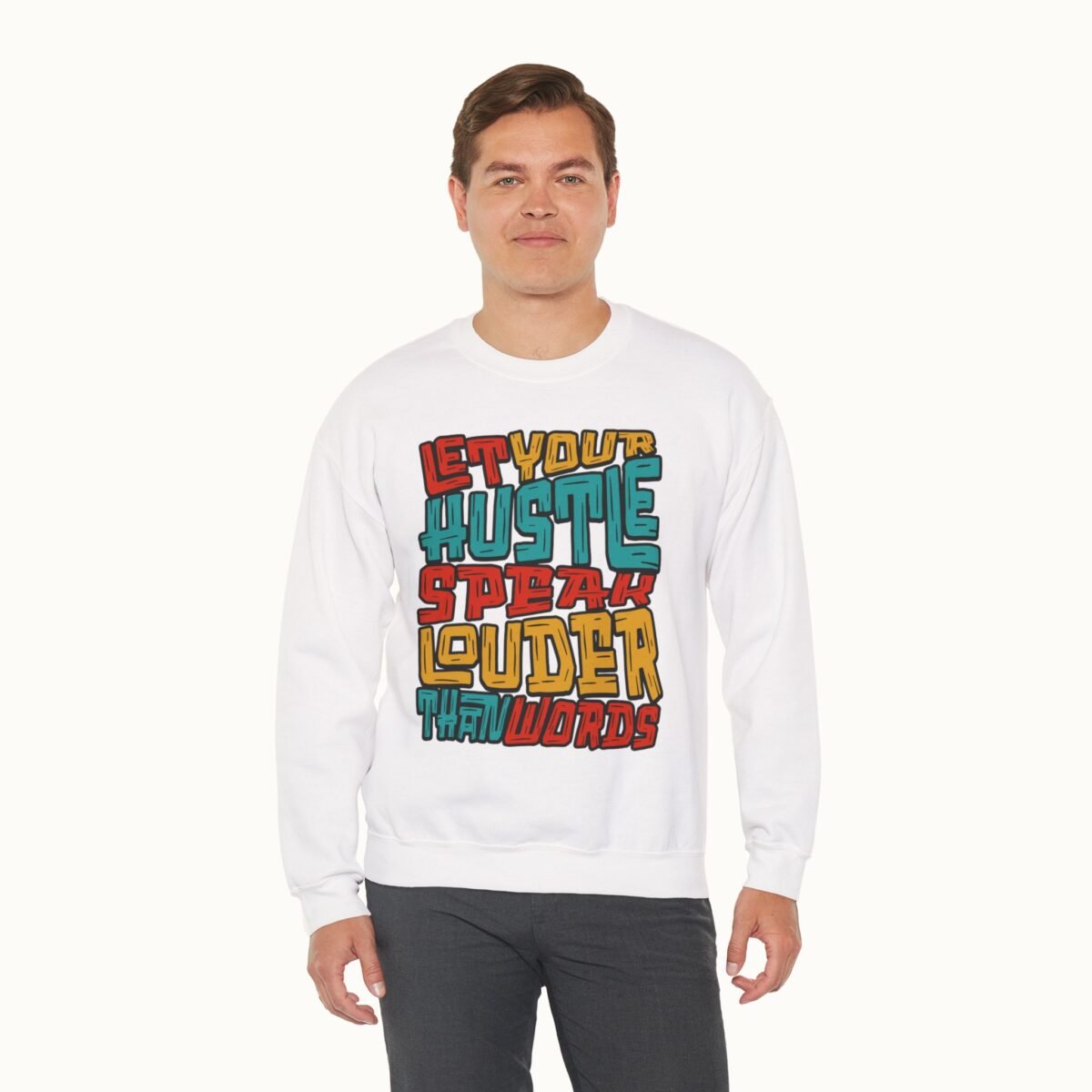 Let Your Hustle Speak Louder Than Words Sweatshirt