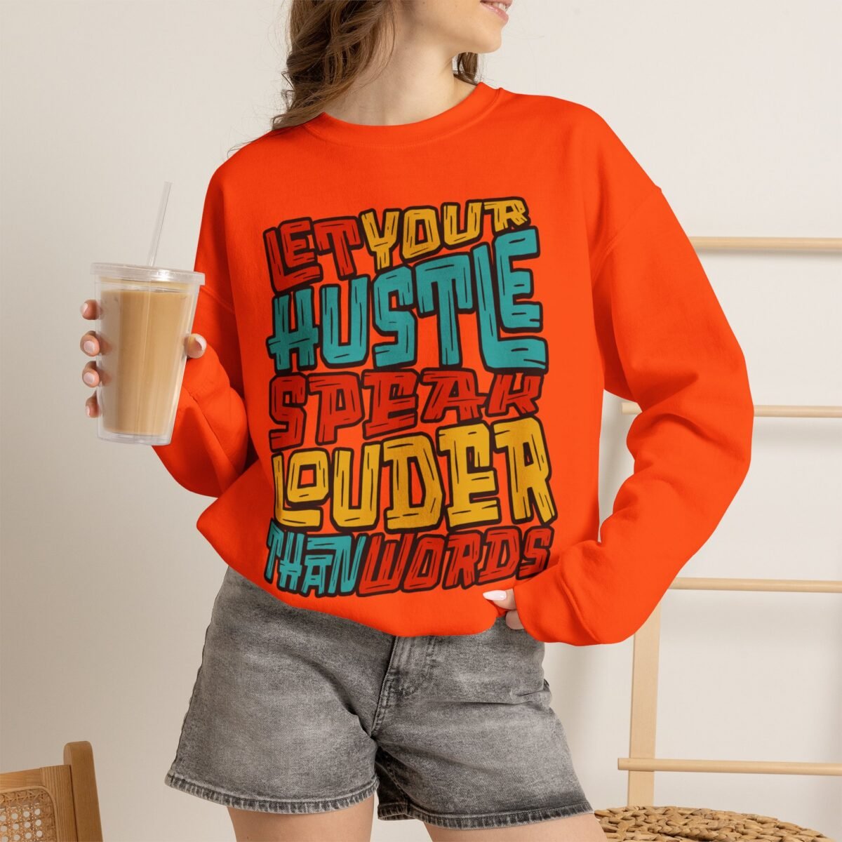 Let Your Hustle Speak Louder Than Words Sweatshirt