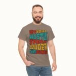 Let Your Hustle Speak Louder Than Words T-Shirt