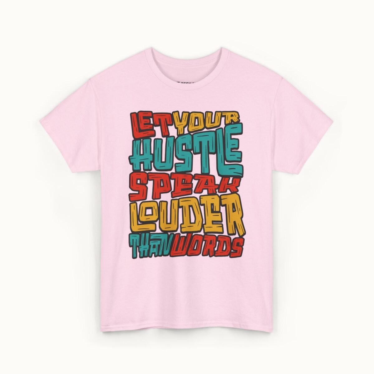 Let Your Hustle Speak Louder Than Words T-Shirt