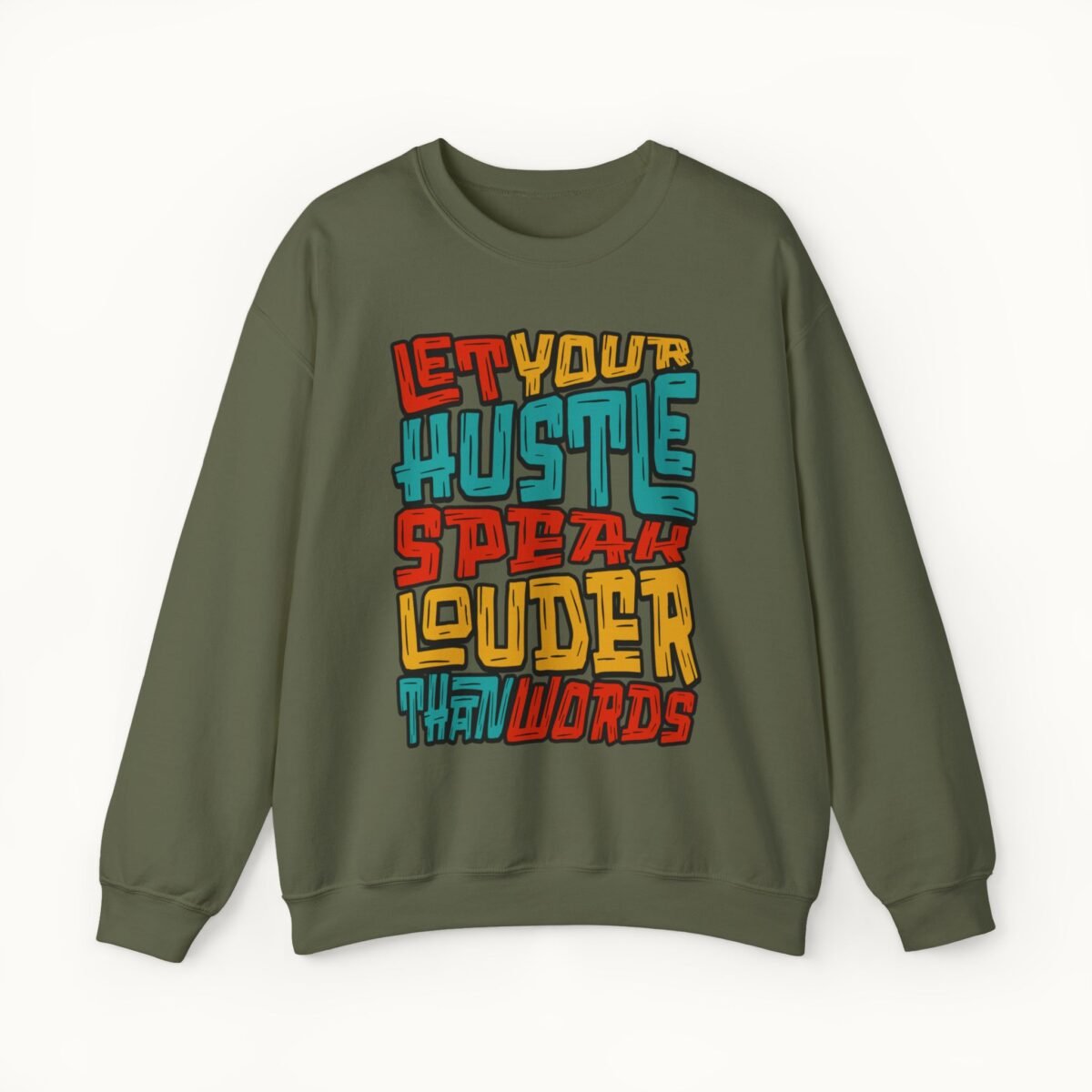 Let Your Hustle Speak Louder Than Words Sweatshirt