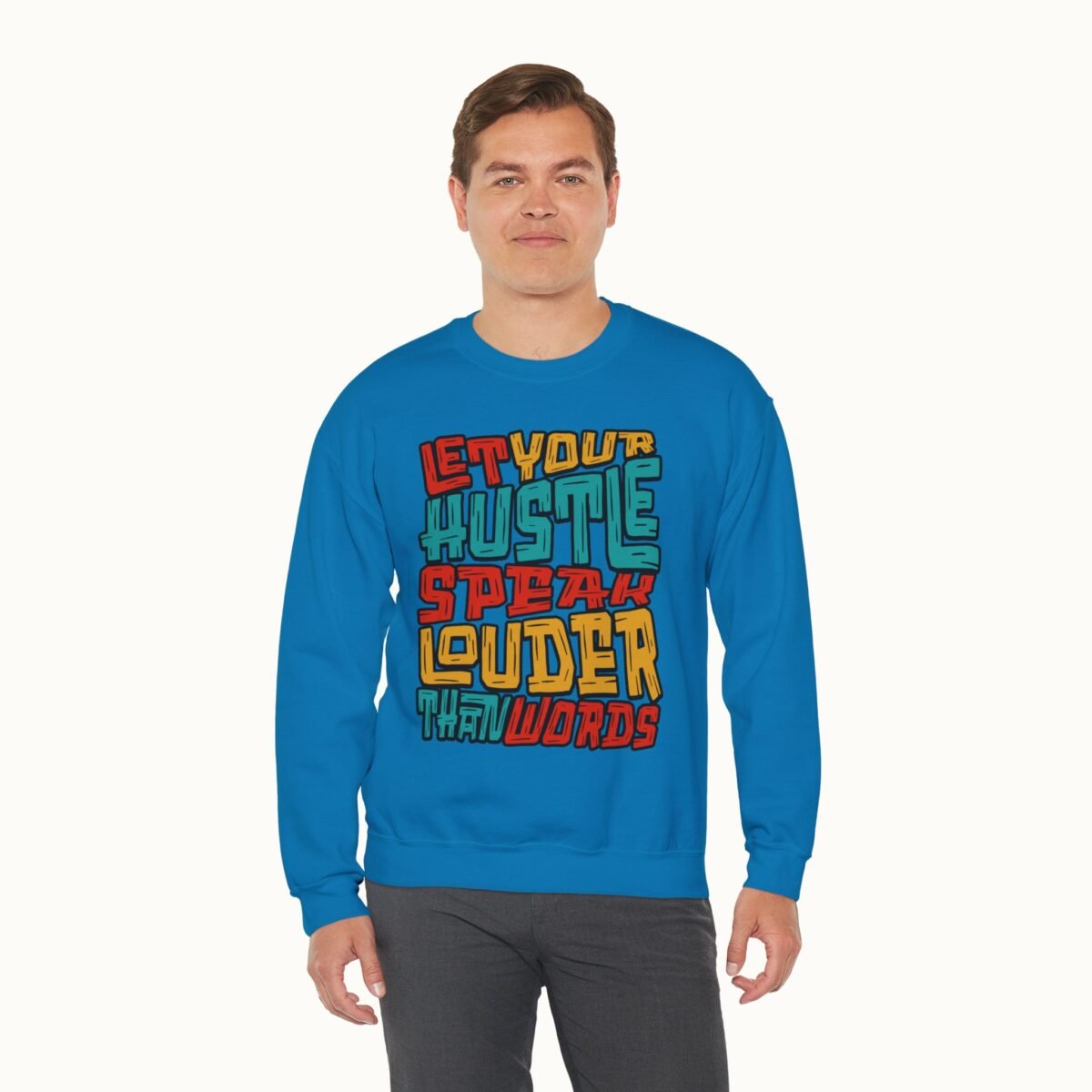 Let Your Hustle Speak Louder Than Words Sweatshirt