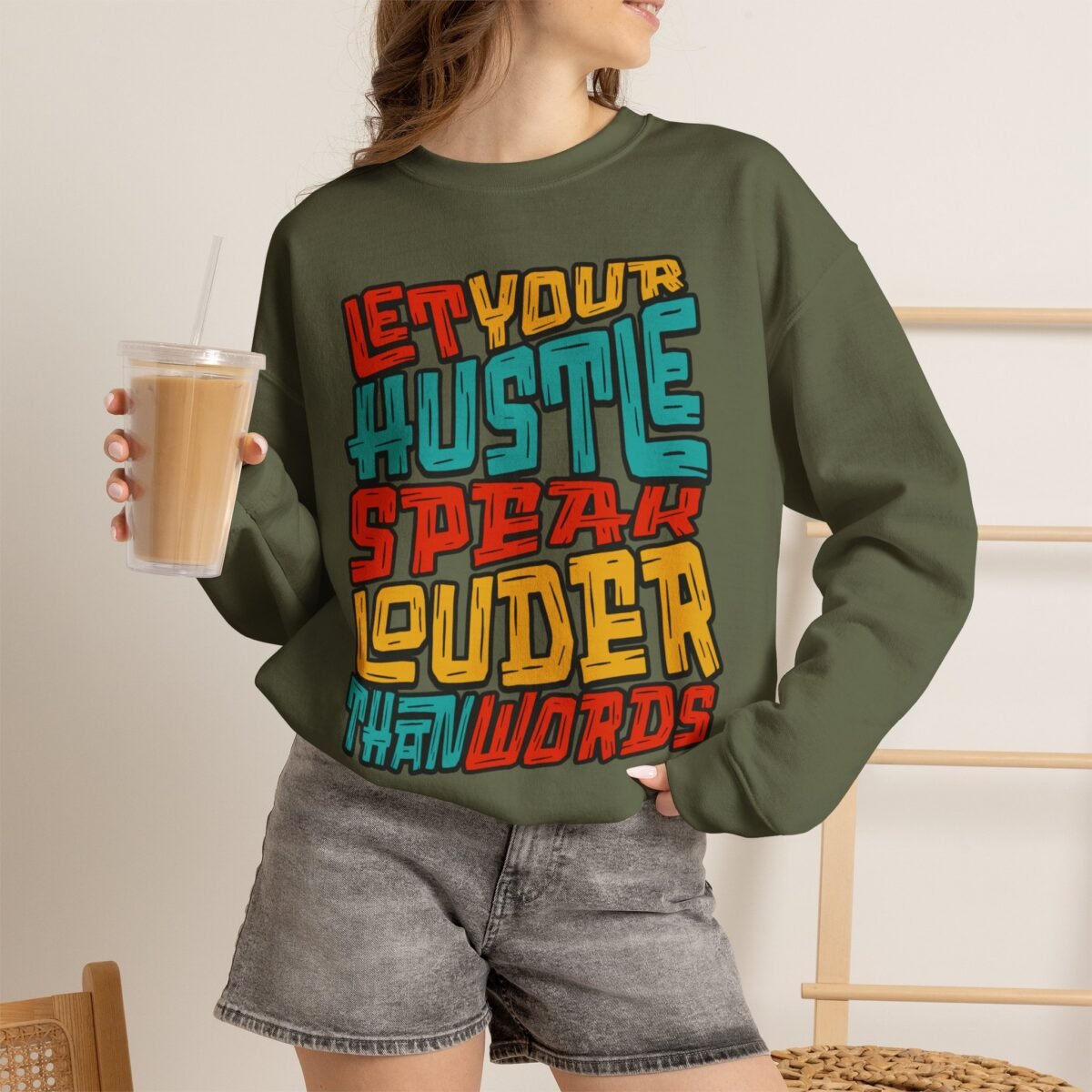 Let Your Hustle Speak Louder Than Words Sweatshirt