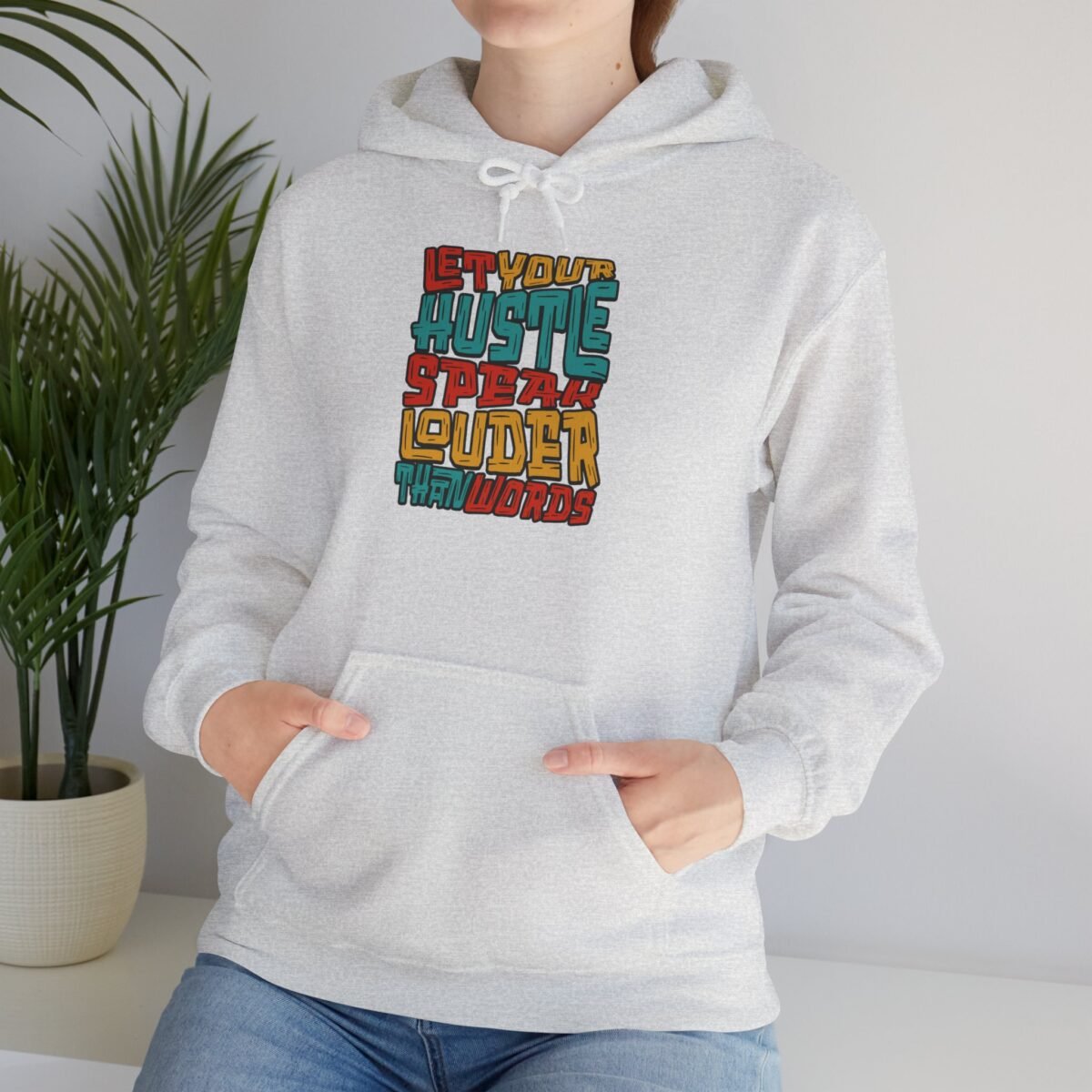 Let Your Hustle Speak Louder Than Words Hoodie